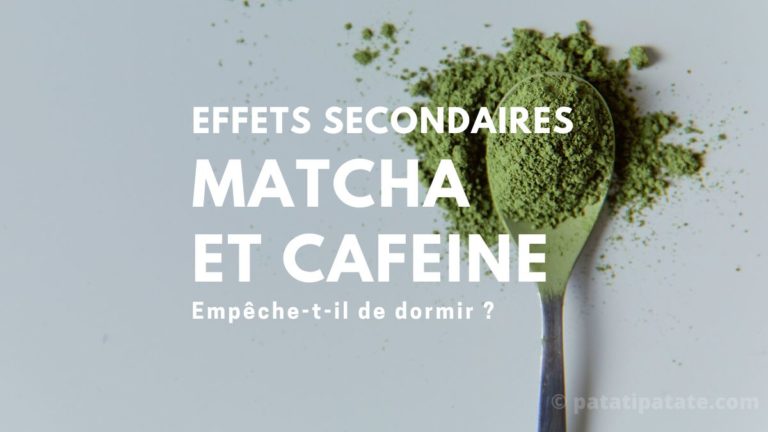 Matcha, effets secondaires et caféine