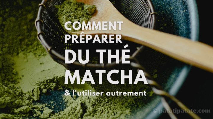 Comment preparer le the matcha Comment préparer le thé matcha