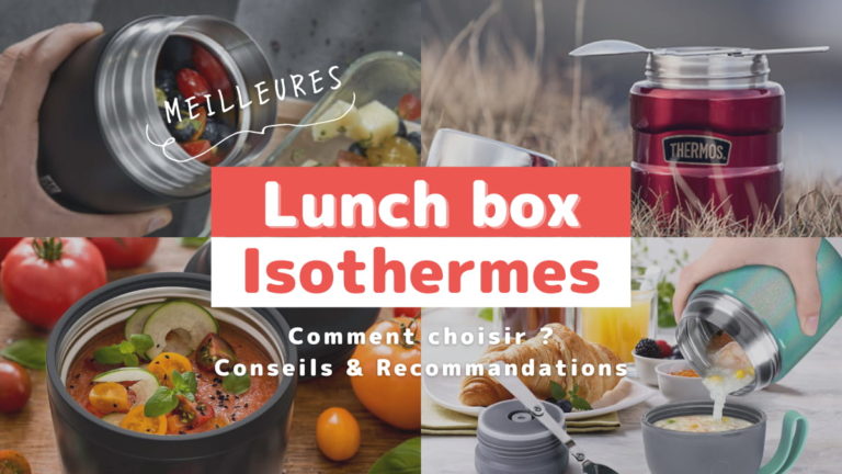 Les Meilleures Lunch Box Isothermes Comment choisir ?