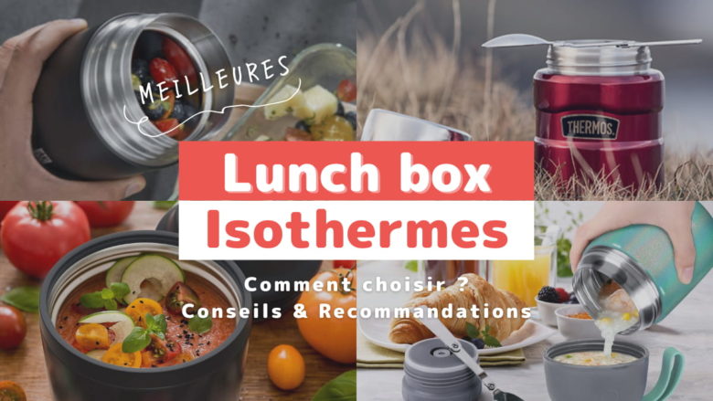 Les Meilleures Lunch Box Isothermes Comment choisir ?