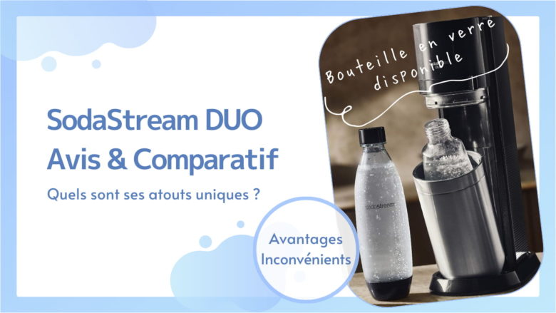 AVIS SodaStream DUO : Tout sur son utilisation, comparatif des prix, avis et tests clients !