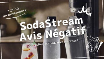 SodaStream : Avis négatif - Top 10 de ses inconvénients pour éviter les mauvaises surprises !
